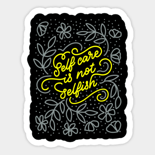 Self Care is Not Selfish Sticker